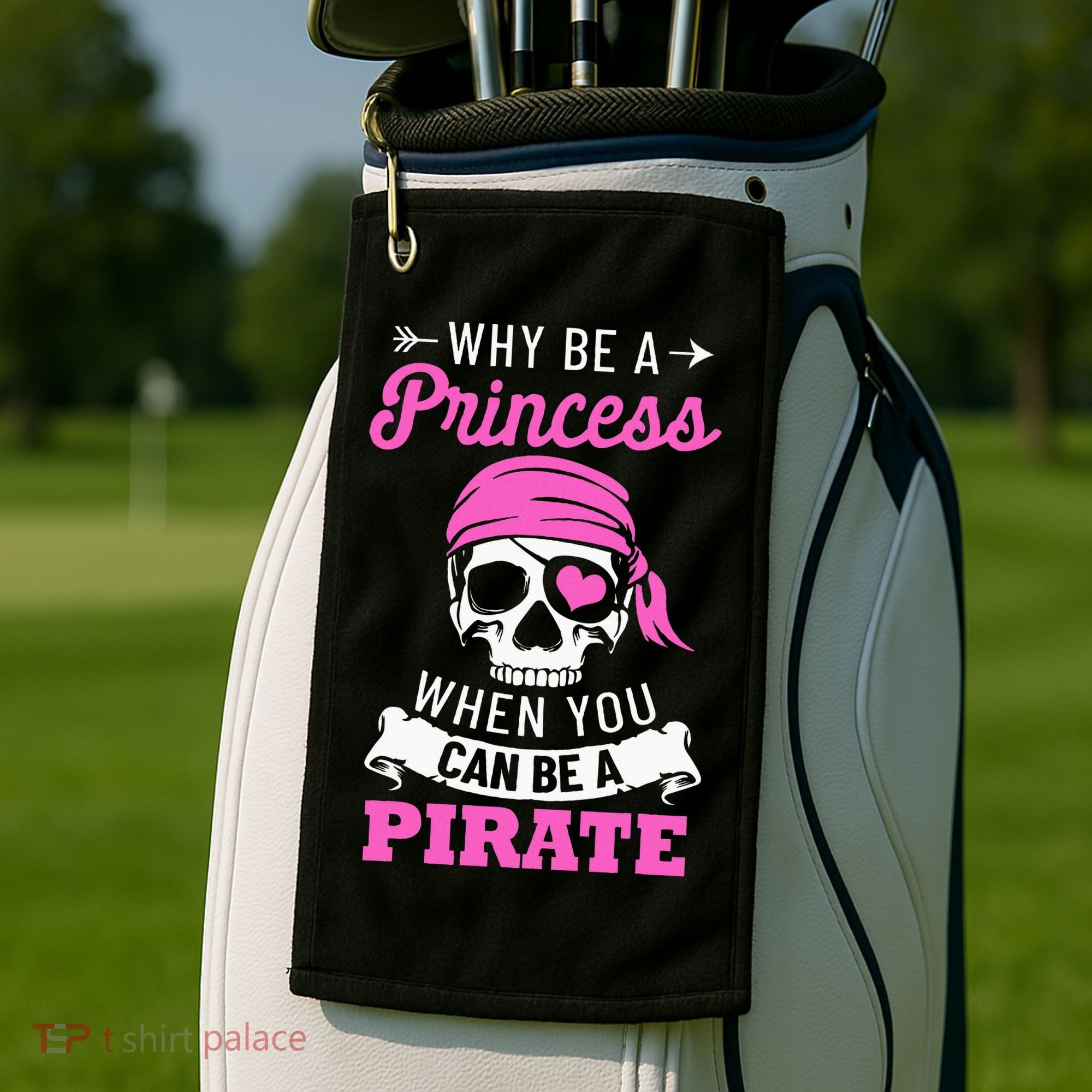 Pirate Costume Why Be A Princess When You Can Be A Pirate Golf Towel