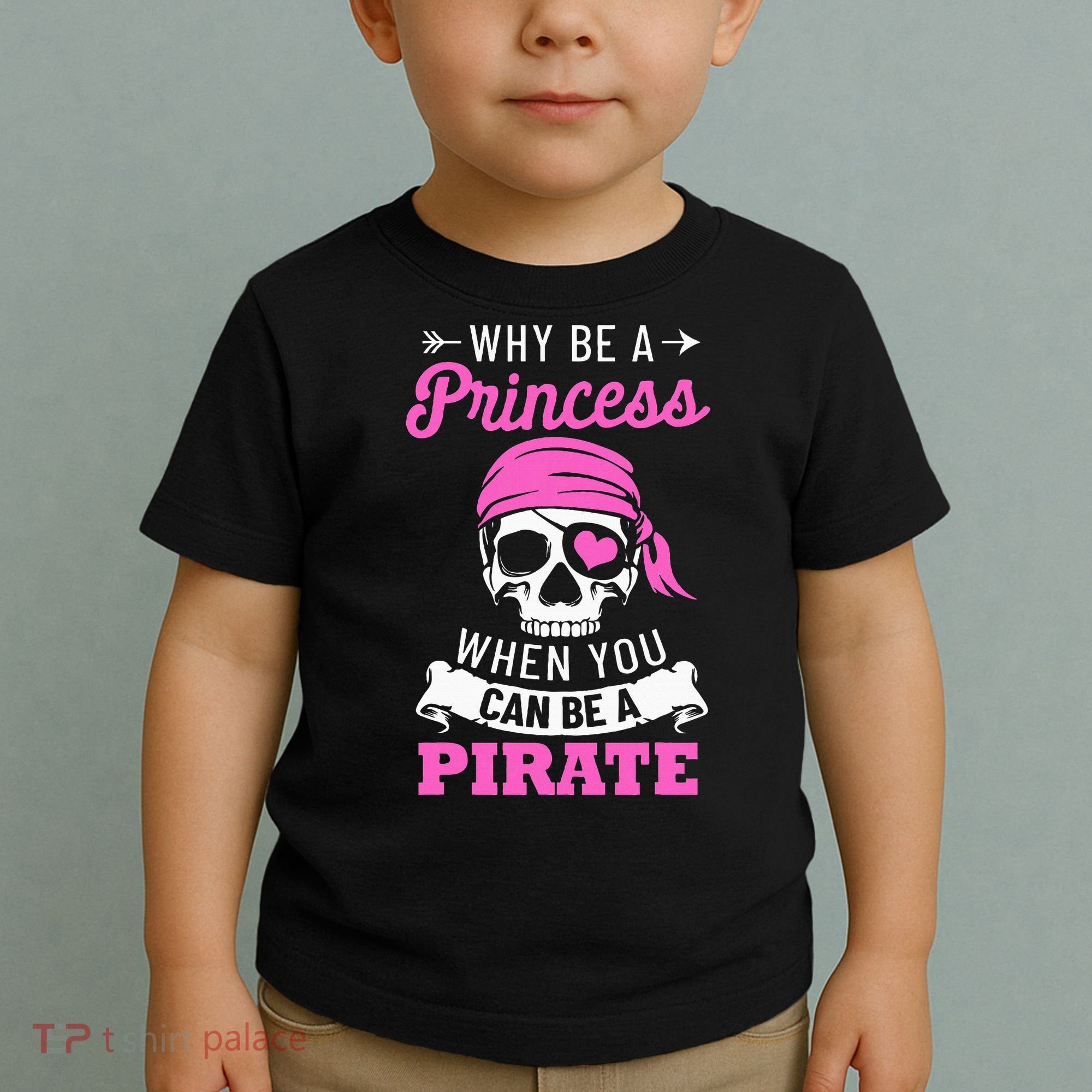 Pirate Costume Why Be A Princess When You Can Be A Pirate Toddler T-Shirt