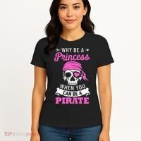 Pirate Costume Why Be A Princess When You Can Be A Pirate Women's T-Shirt thumb 4