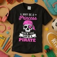 Pirate Costume Why Be A Princess When You Can Be A Pirate Kids T-Shirt thumb 3