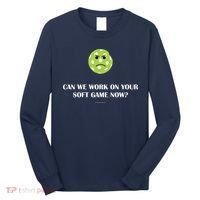 Pickleball Can We Work On Your Soft Game Now Long Sleeve Shirt thumb 0