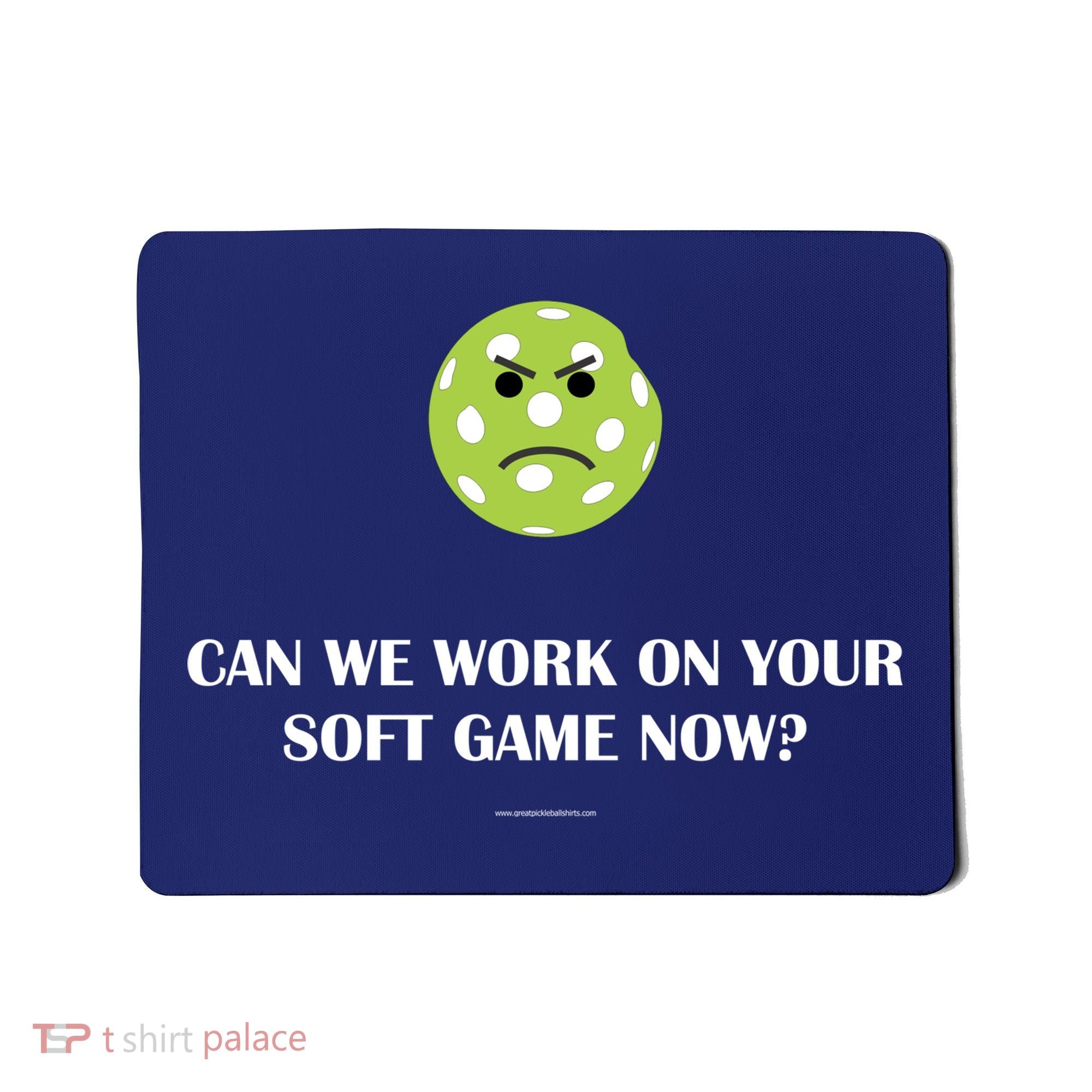 Pickleball Can We Work On Your Soft Game Now Mousepad