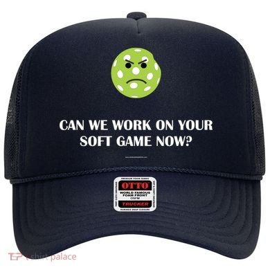 Pickleball Can We Work On Your Soft Game Now Hat