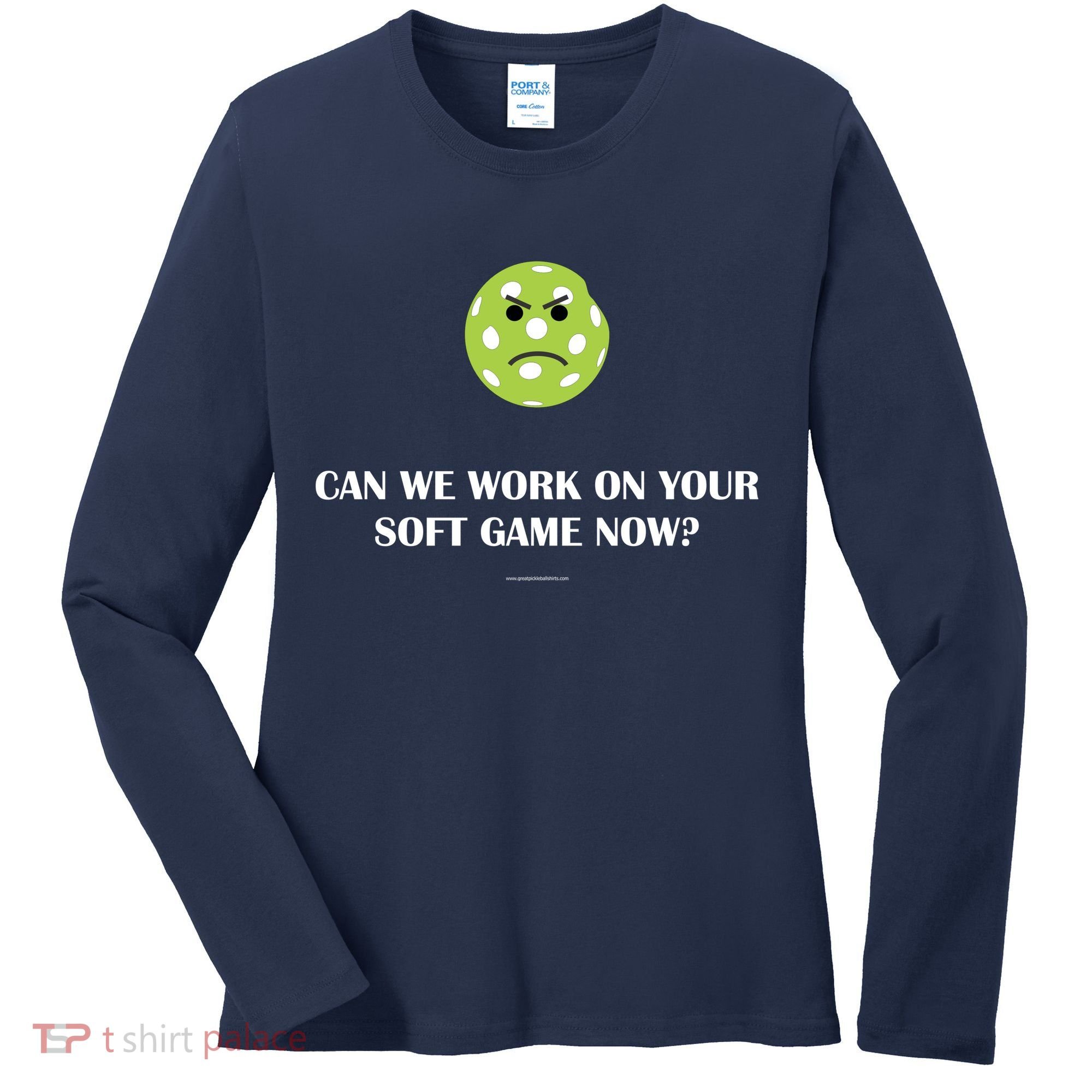 Pickleball Can We Work On Your Soft Game Now Women's Long Sleeve Shirt