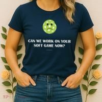 Pickleball Can We Work On Your Soft Game Now Women's T-Shirt thumb 2