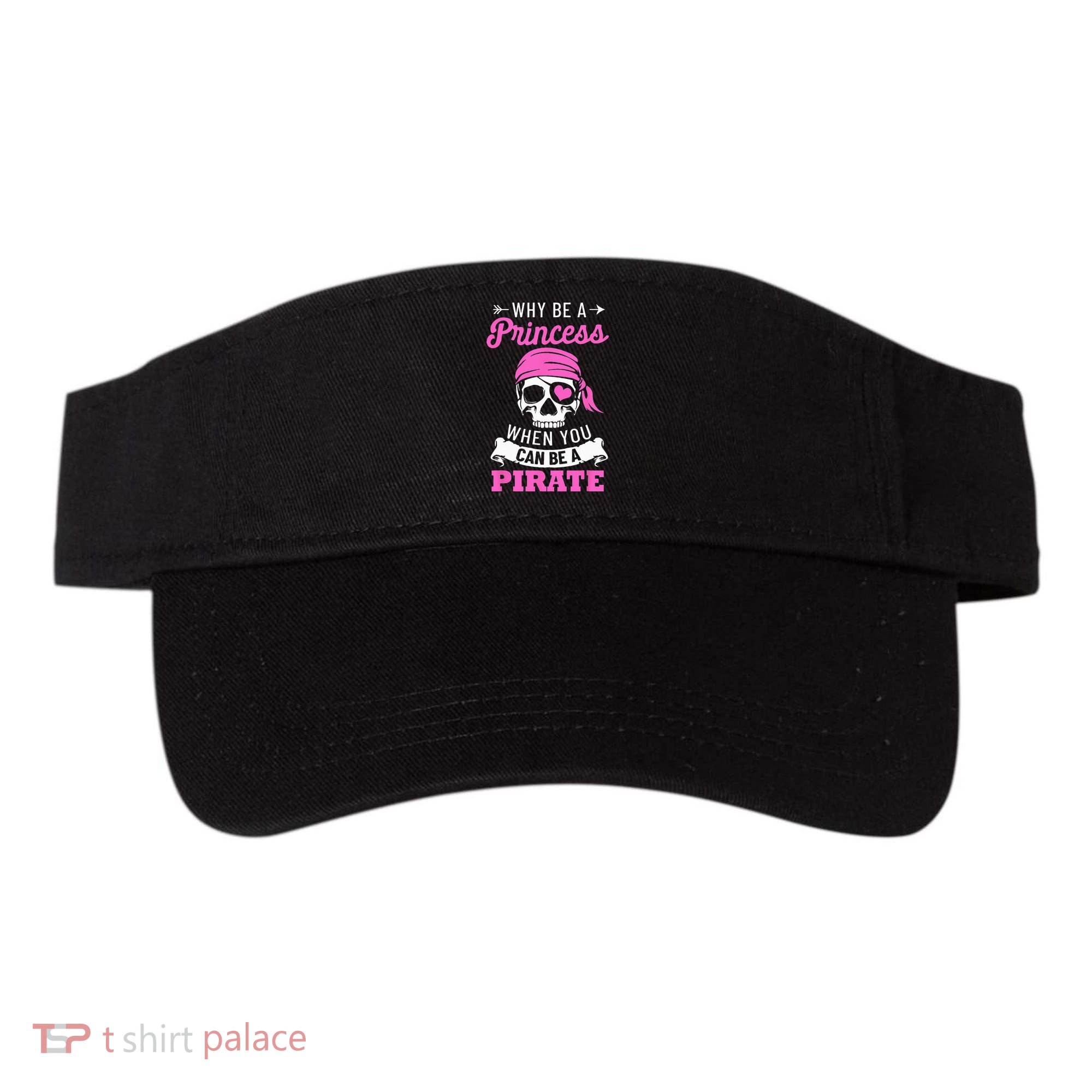 Pirate Costume Why Be A Princess When You Can Be A Pirate Visor
