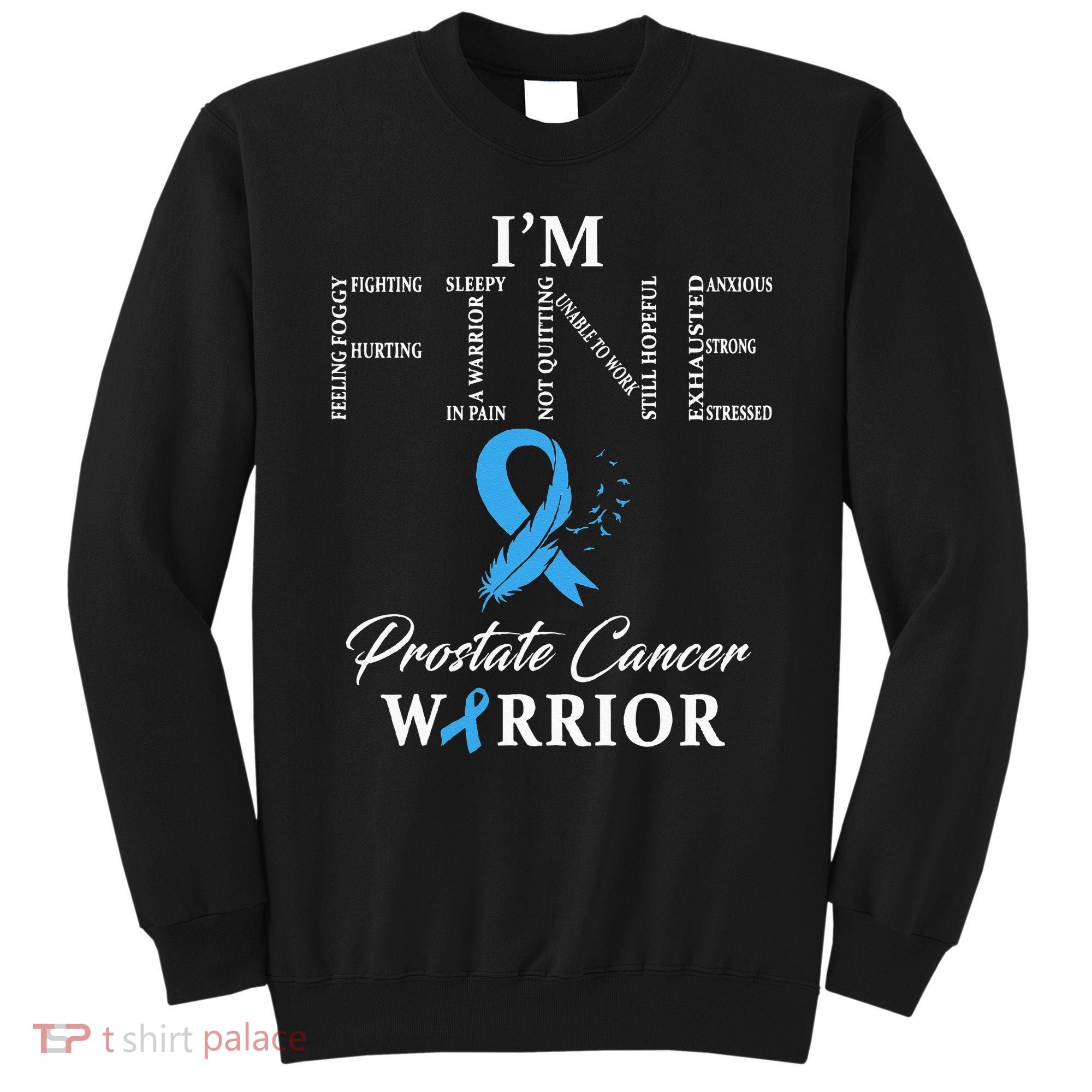 Prostate Cancer Warrior Im Fine Sweatshirt