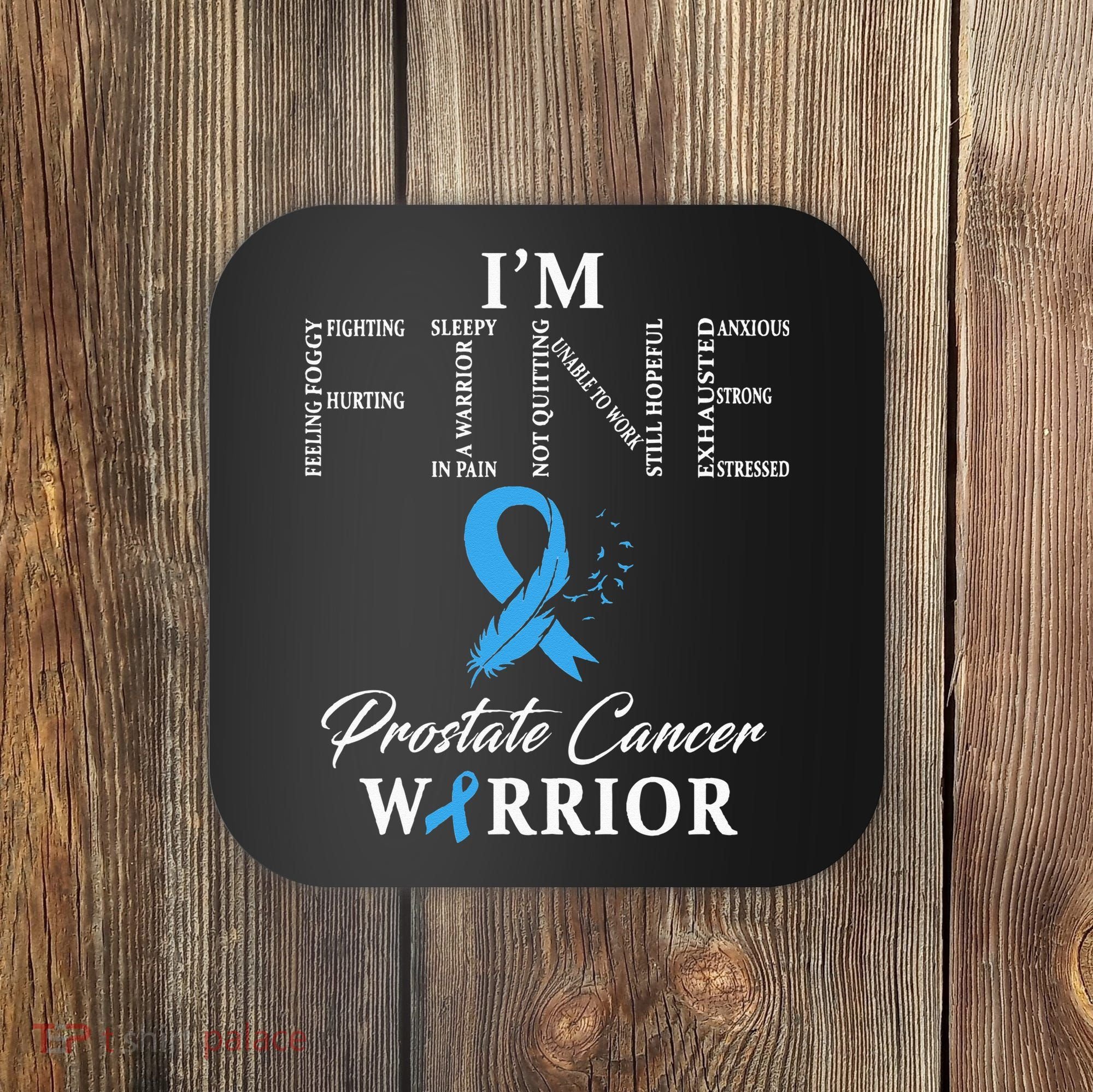 Prostate Cancer Warrior Im Fine Coaster