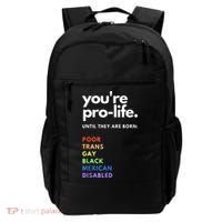 Pro Choice You're ProLife Until They Are Born Backpack thumb 0