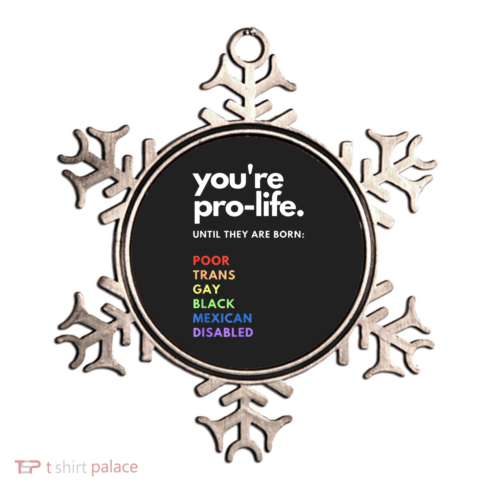 Pro Choice You're ProLife Until They Are Born Ornament