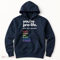 Pro Choice You're ProLife Until They Are Born Hoodie thumb 0