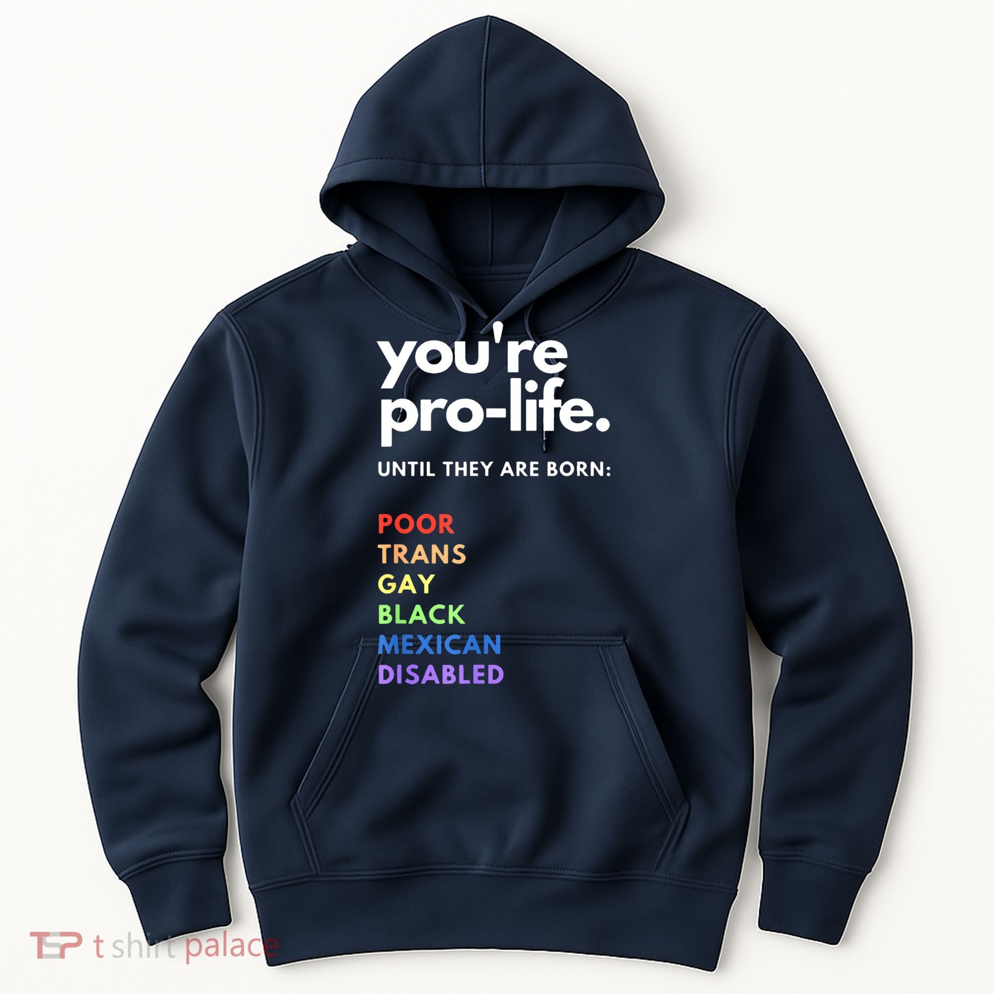 Pro Choice You're ProLife Until They Are Born Hoodie