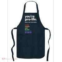 Pro Choice You're ProLife Until They Are Born Apron thumb 0
