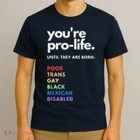 Pro Choice You're ProLife Until They Are Born T-Shirt thumb 3