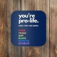 Pro Choice You're ProLife Until They Are Born Coaster thumb 0