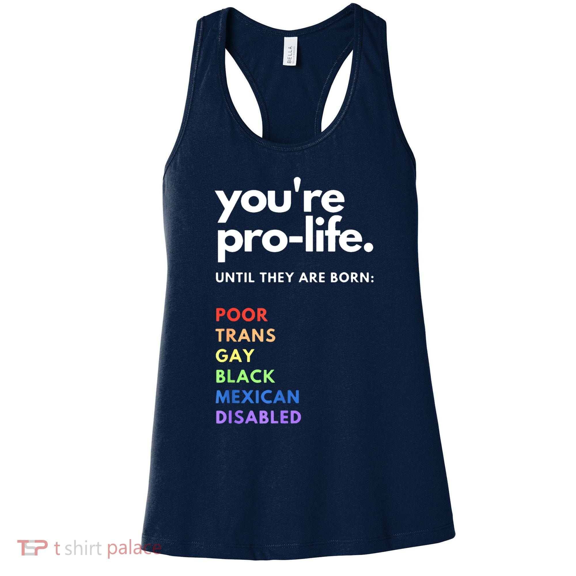 Pro Choice You're ProLife Until They Are Born Women's Tank Top