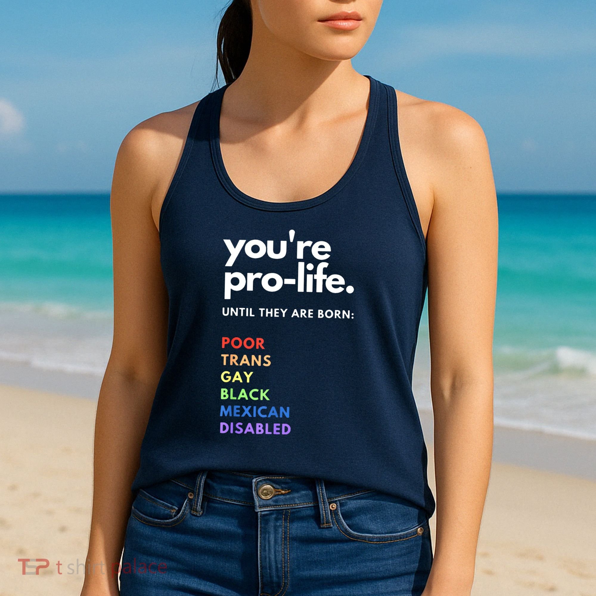Pro Choice You're ProLife Until They Are Born Women's Tank Top