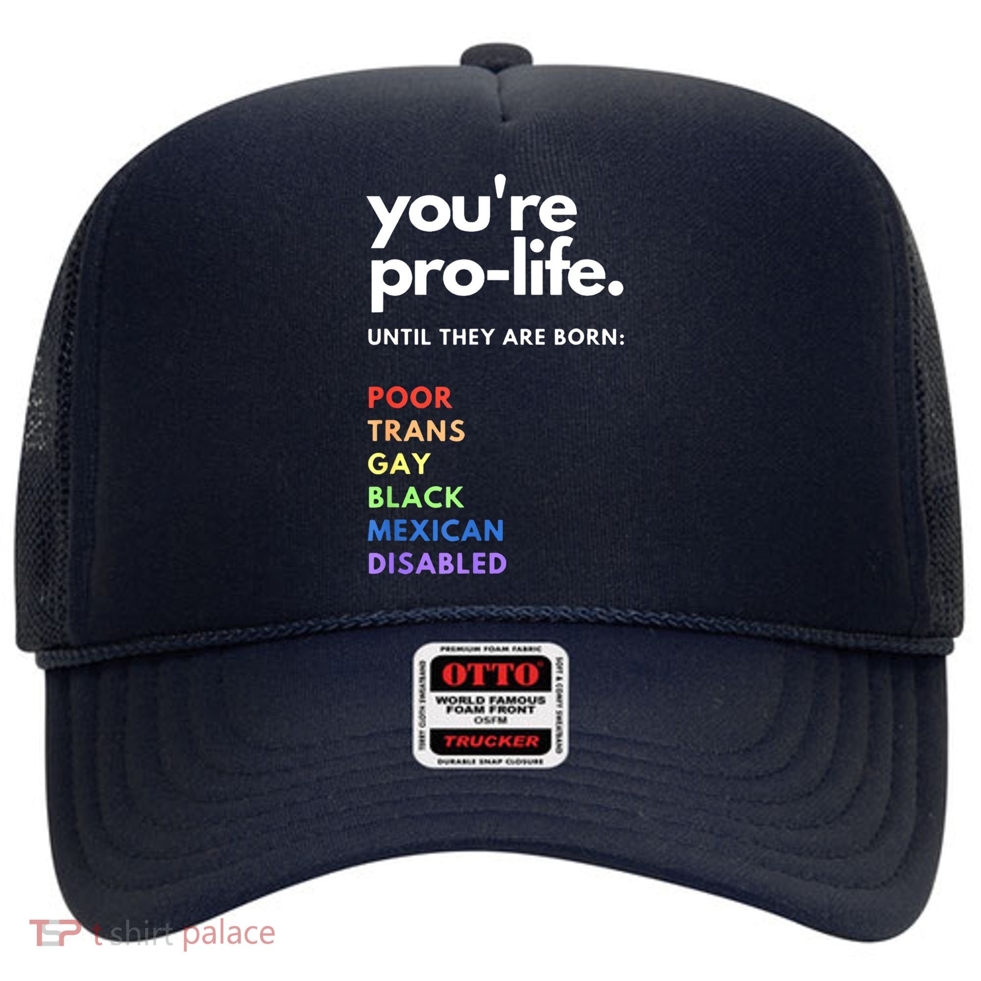 Pro Choice You're ProLife Until They Are Born Hat