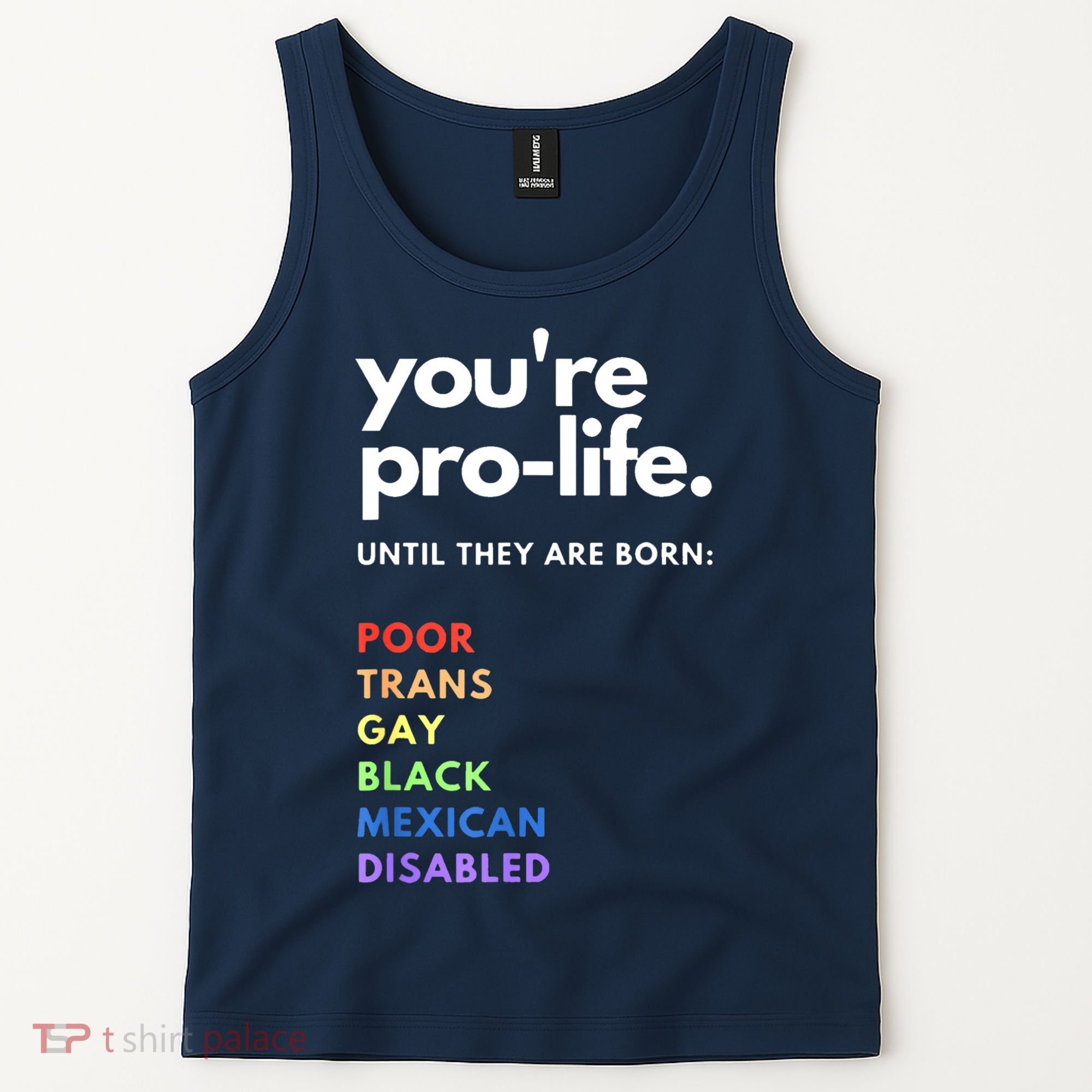Pro Choice You're ProLife Until They Are Born Tank Top