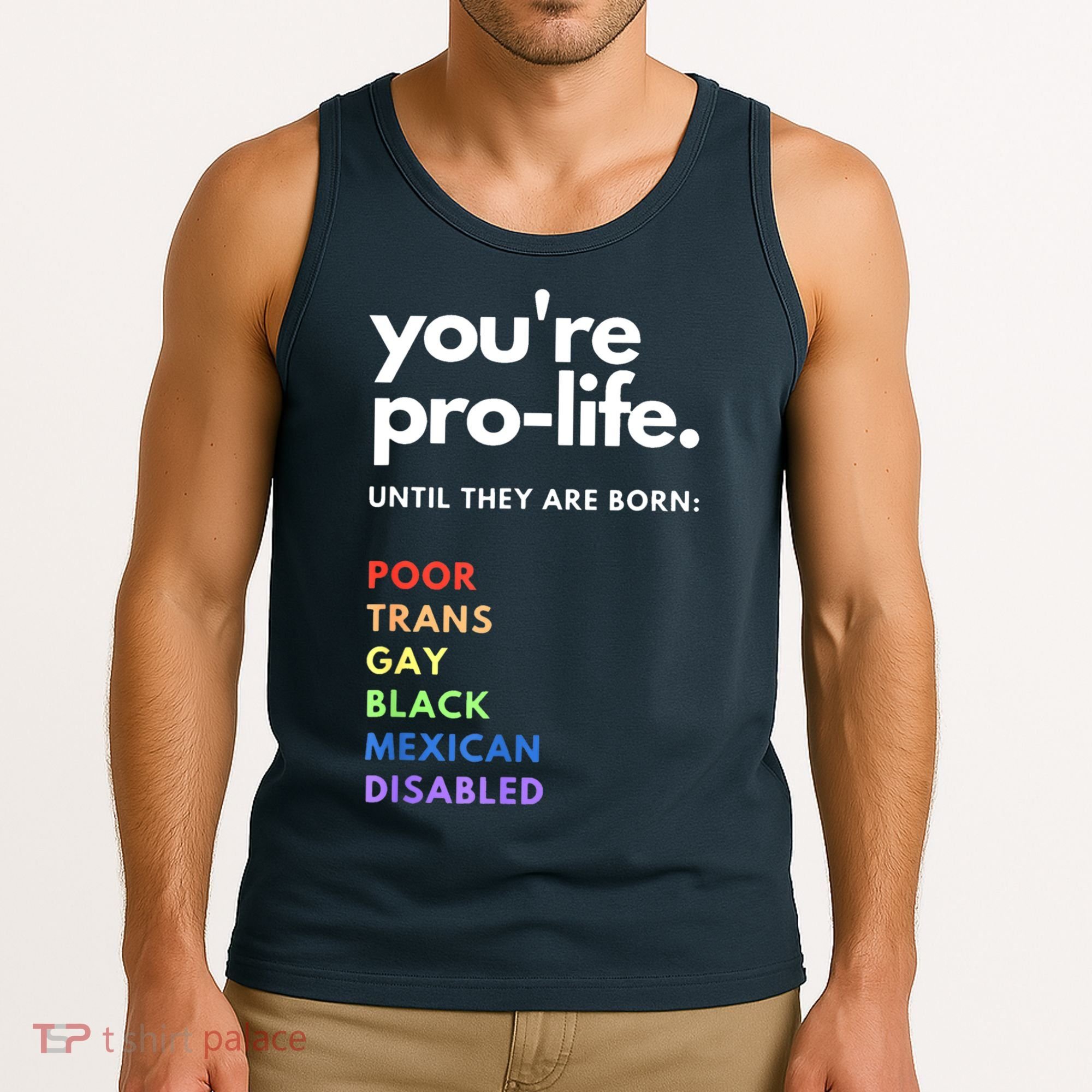 Pro Choice You're ProLife Until They Are Born Tank Top