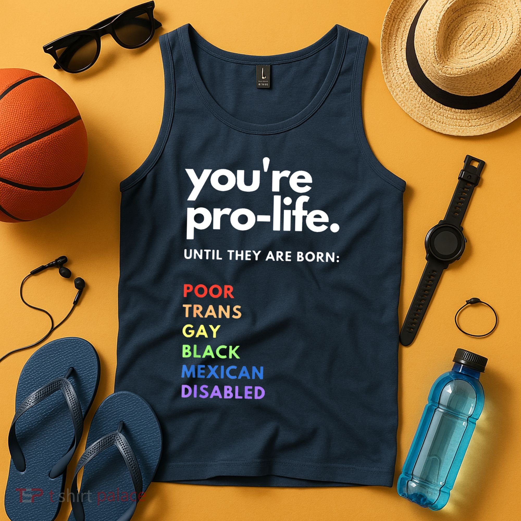 Pro Choice You're ProLife Until They Are Born Tank Top