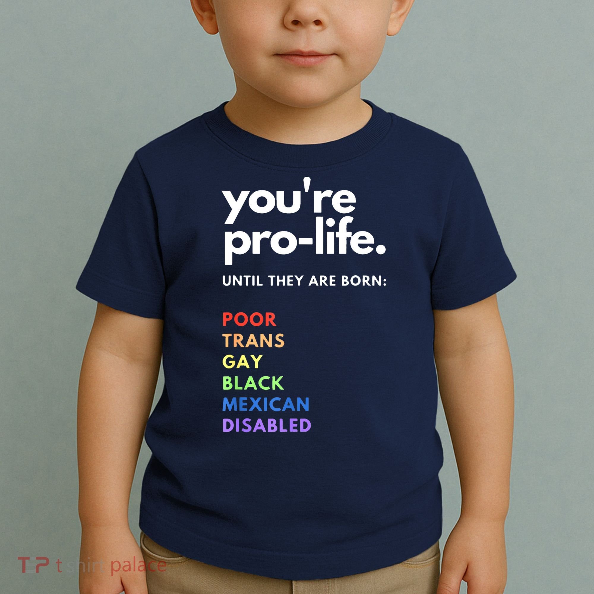 Pro Choice You're ProLife Until They Are Born Toddler T-Shirt