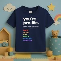 Pro Choice You're ProLife Until They Are Born Toddler T-Shirt thumb 3
