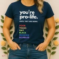 Pro Choice You're ProLife Until They Are Born Women's T-Shirt thumb 2