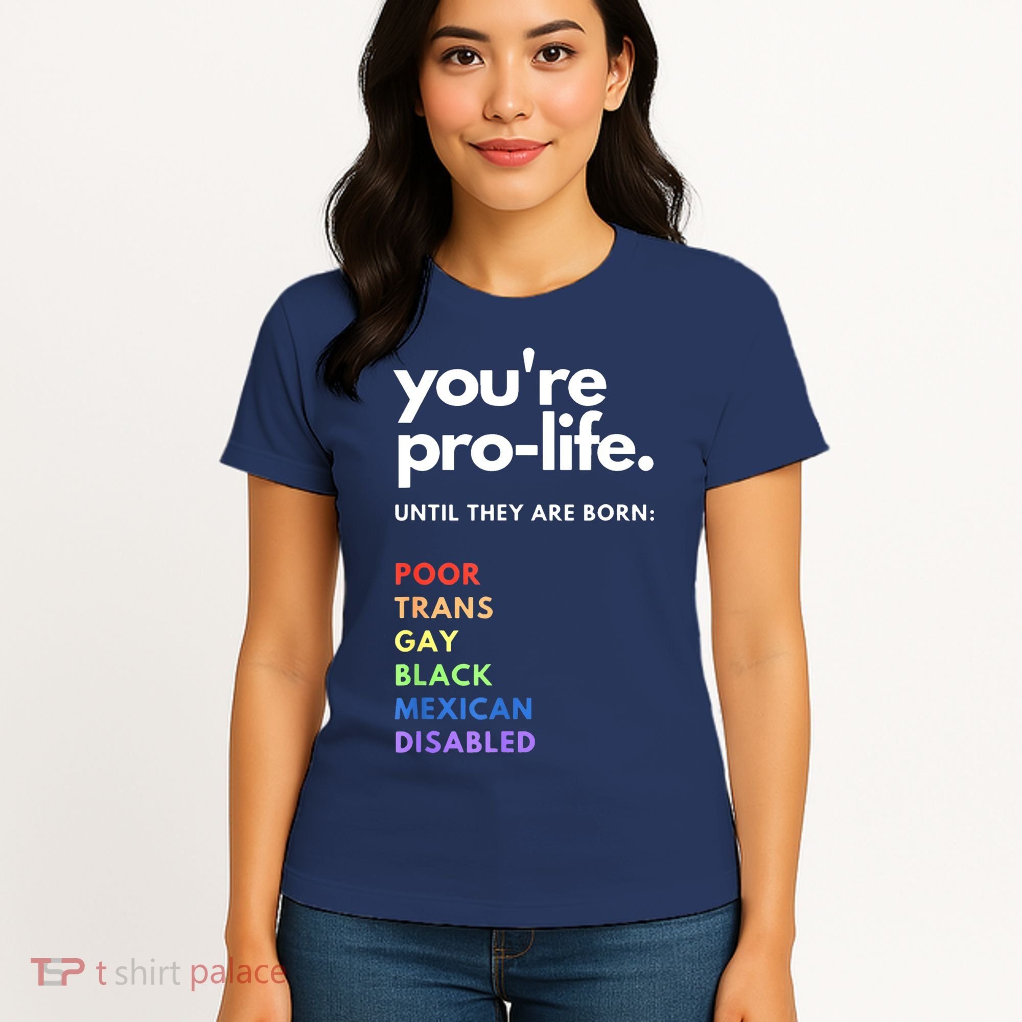 Pro Choice You're ProLife Until They Are Born Women's T-Shirt