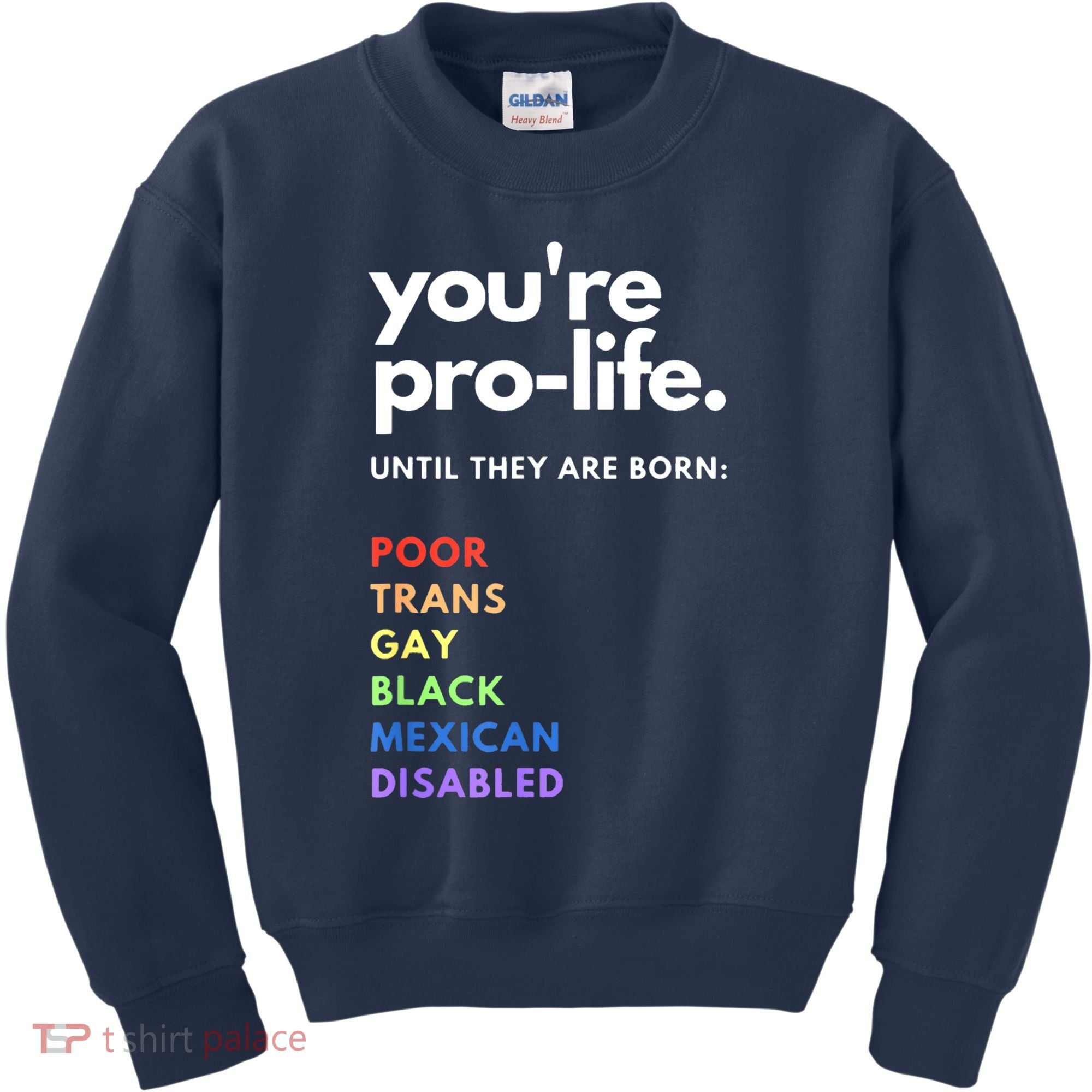 Pro Choice You're ProLife Until They Are Born Kids Sweatshirt