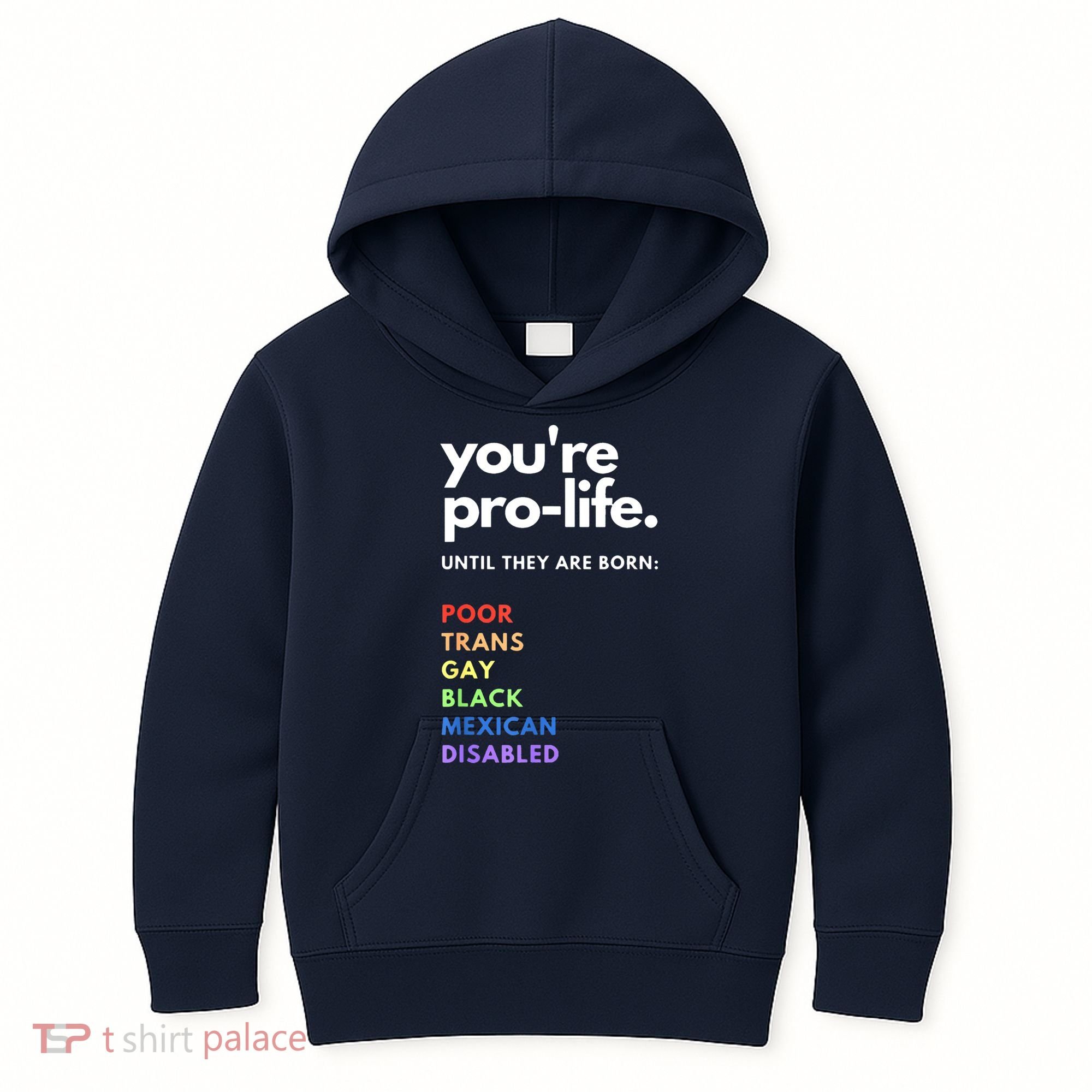 Pro Choice You're ProLife Until They Are Born Kids Hoodie