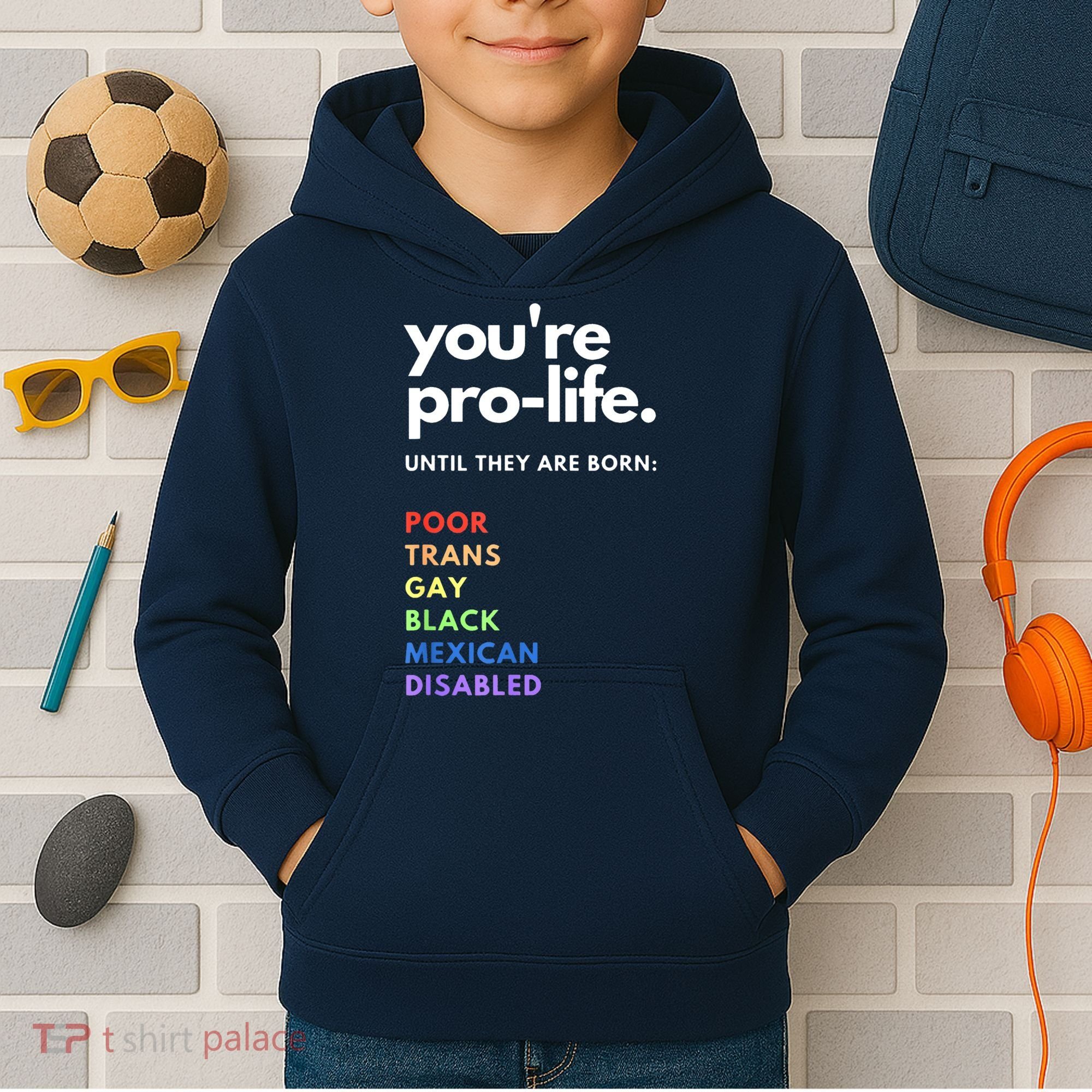 Pro Choice You're ProLife Until They Are Born Kids Hoodie