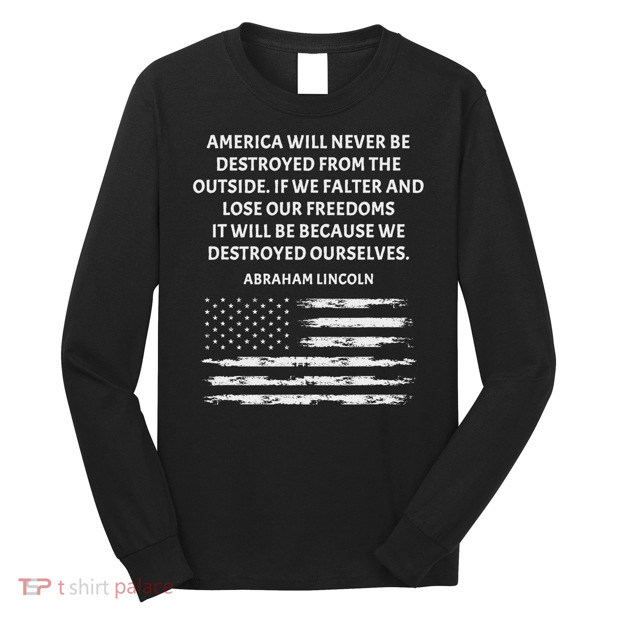 Pro Democracy Abraham Lincoln Quote Stand Up For Freedom Long Sleeve Shirt