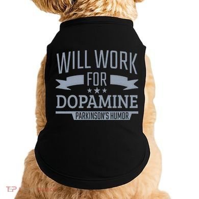 Parkinsons Disease Awareness Work For Dopamine Parkinsons Doggie Tank
