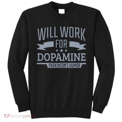 Parkinsons Disease Awareness Work For Dopamine Parkinsons Sweatshirt