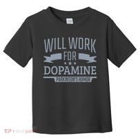 Parkinsons Disease Awareness Work For Dopamine Parkinsons Toddler T-Shirt thumb 0