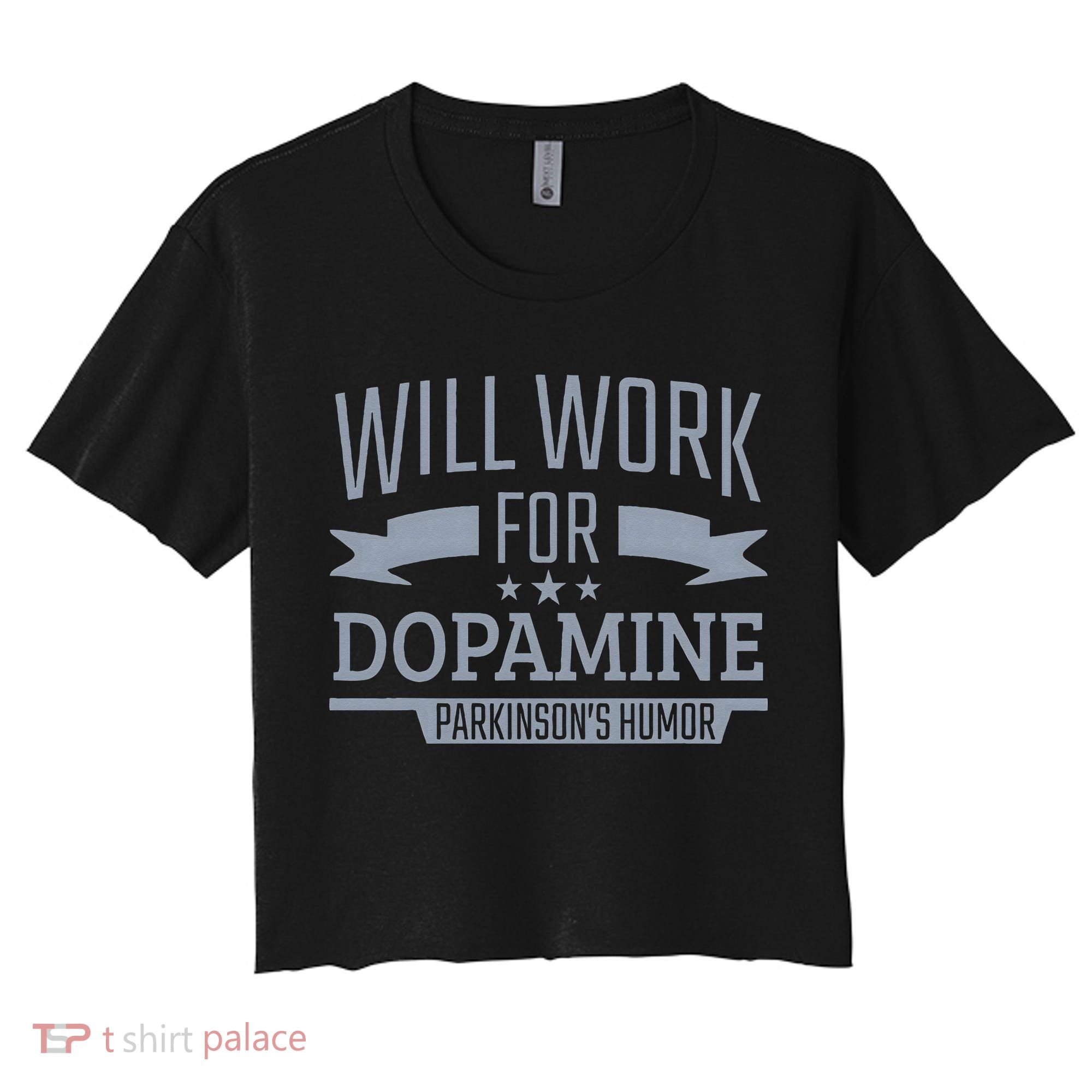 Parkinsons Disease Awareness Work For Dopamine Parkinsons Women's Crop Top Tee
