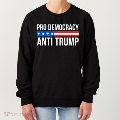Pro Democracy Anti Trump Women's Sweatshirt