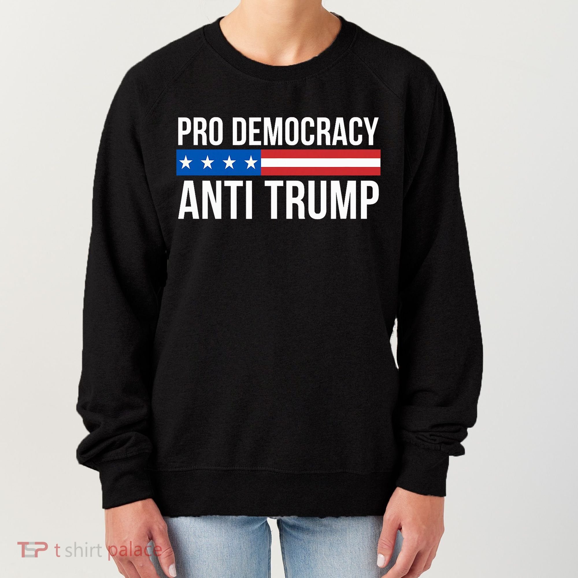 Pro Democracy Anti Trump Women's Sweatshirt