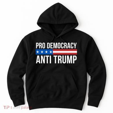 Pro Democracy Anti Trump Hoodie