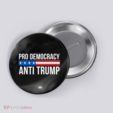 Pro Democracy Anti Trump Button