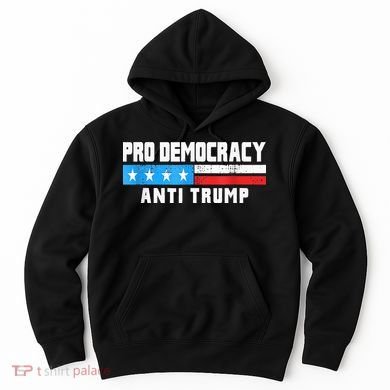Pro Democracy Anti Trump Hoodie