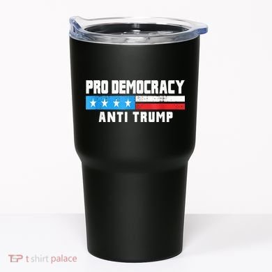 Pro Democracy Anti Trump Tumbler
