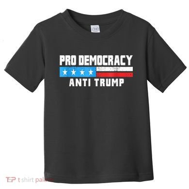 Pro Democracy Anti Trump Toddler T-Shirt
