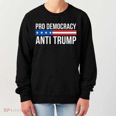 Pro Democracy Anti Trump Women's Sweatshirt