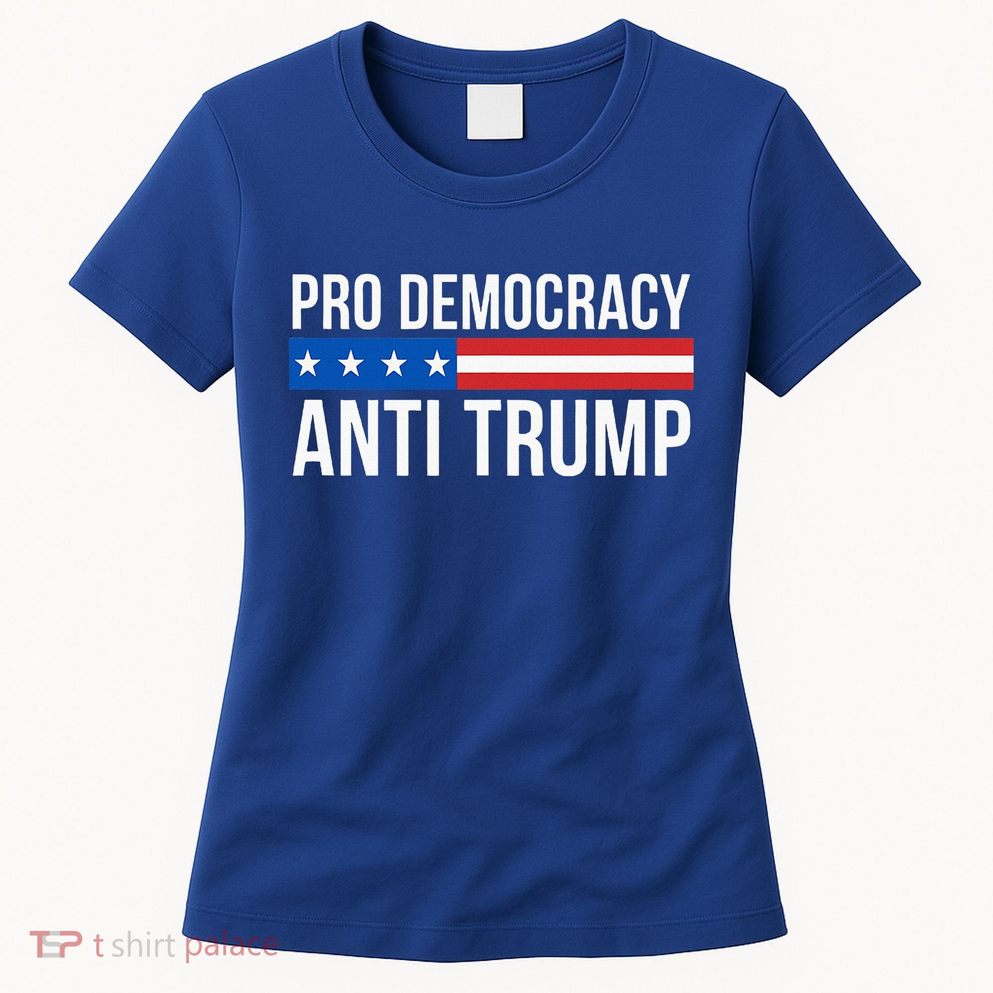 Pro Democracy Anti Trump Women's T-Shirt