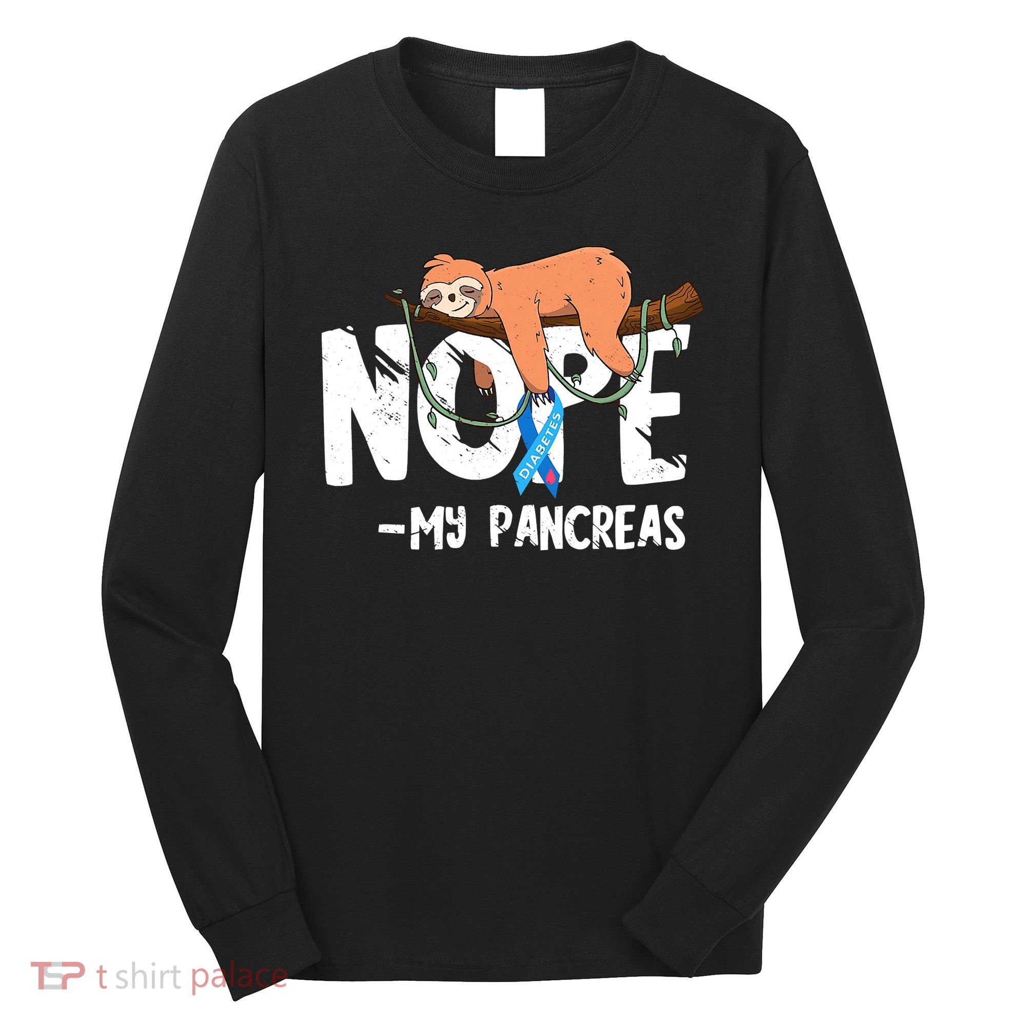 Pancreas Diabetes Awareness Blood Sugar Diabetic Sloth T1D Long Sleeve Shirt