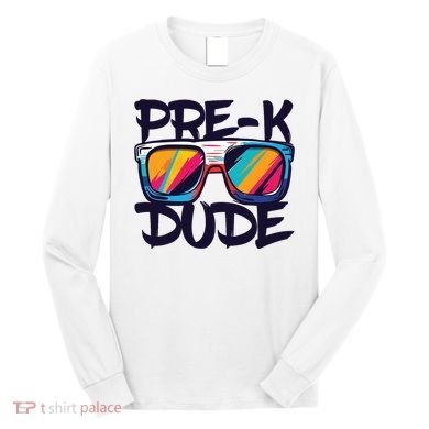Prek Dude Back To School Prek Boy Girl Long Sleeve Shirt
