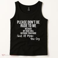 Please Dont Be Rude To Me Ill Make You Cry Funny Tank Top thumb 2