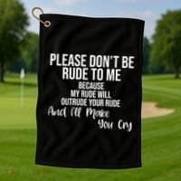 Please Dont Be Rude To Me Ill Make You Cry Funny Golf Towel thumb 1